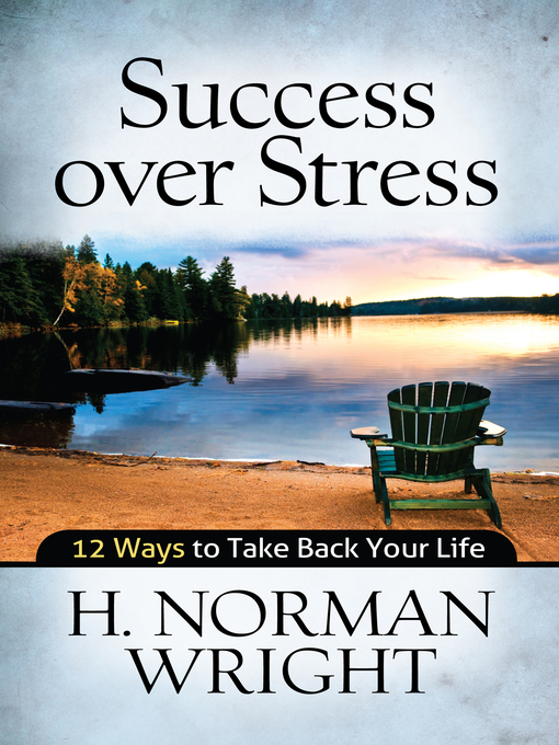 Title details for Success over Stress by H. Norman Wright - Available